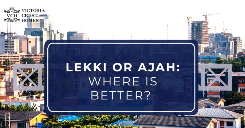Lekki or Ajah: Where Is Better