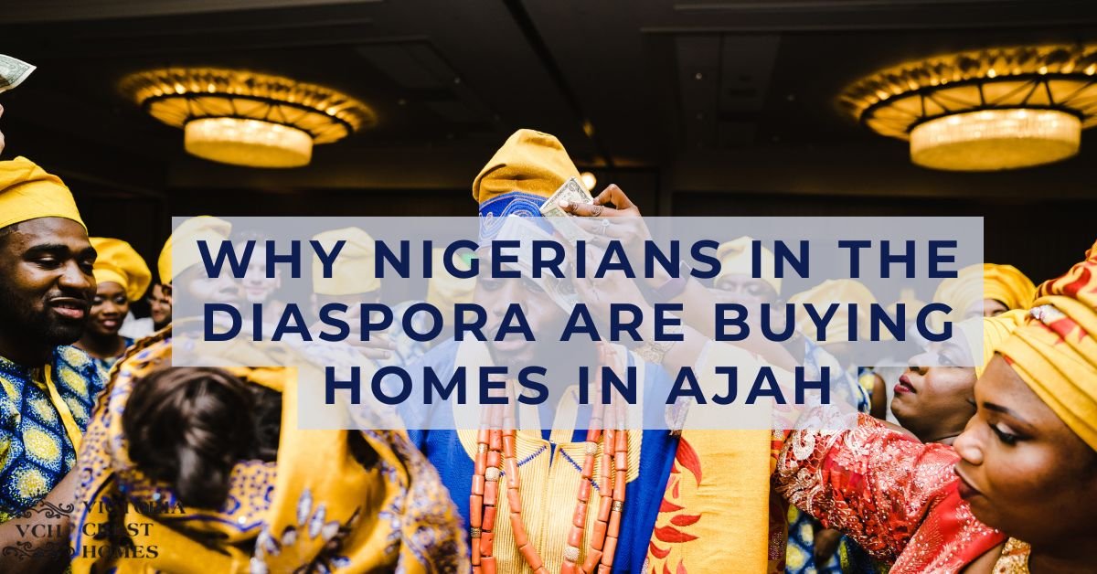 Why Nigerians in the Diaspora Are Buying Homes in Ajah